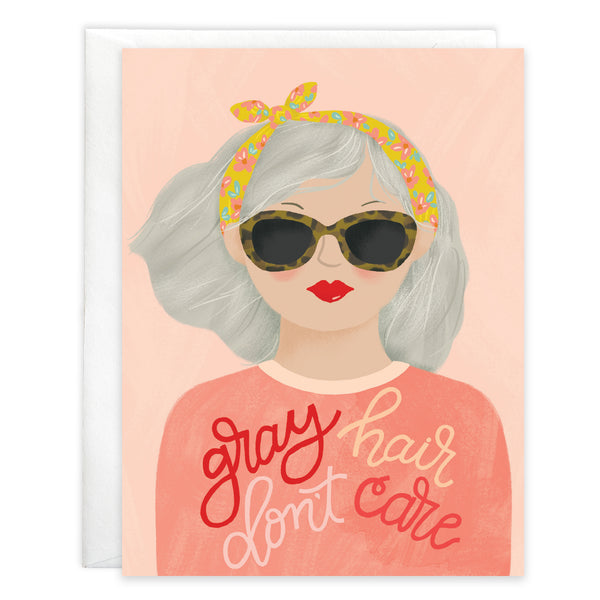 Birthday card - Gray Hair Don't Care