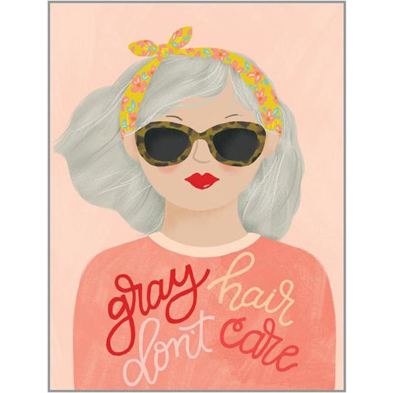Birthday card - Gray Hair Don't Care, Gina B Designs